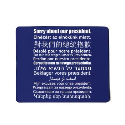 Sorry About Our President Anti-Trump Multiple Language Mousepad