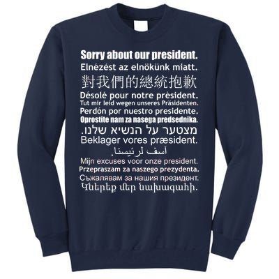 Sorry About Our President Anti-Trump Multiple Language Tall Sweatshirt