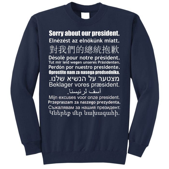 Sorry About Our President Anti-Trump Multiple Language Tall Sweatshirt