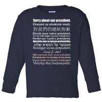 Sorry About Our President Anti-Trump Multiple Language Toddler Long Sleeve Shirt