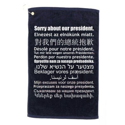 Sorry About Our President Anti-Trump Multiple Language Platinum Collection Golf Towel