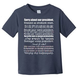 Sorry About Our President Anti-Trump Multiple Language Toddler T-Shirt