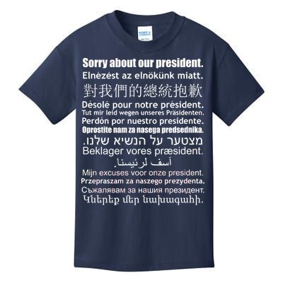 Sorry About Our President Anti-Trump Multiple Language Kids T-Shirt