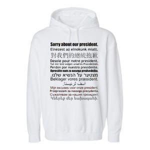 Sorry About Our President Anti-Trump Multiple Language Garment-Dyed Fleece Hoodie