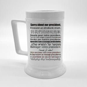 Sorry About Our President Anti-Trump Multiple Language Beer Stein