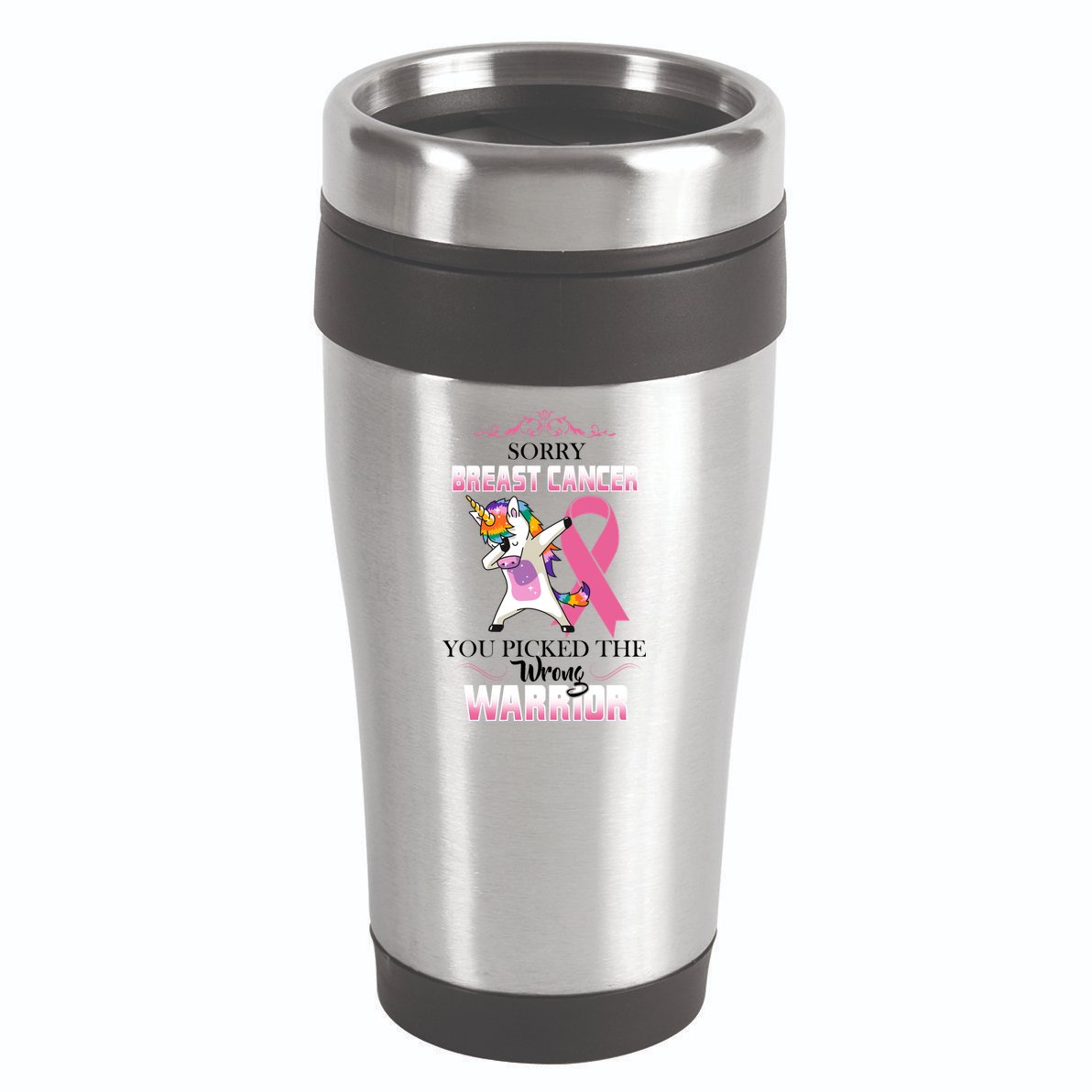 Sorry Breast Cancer You Picked The Wrong Warrior 16oz Travel Tumbler