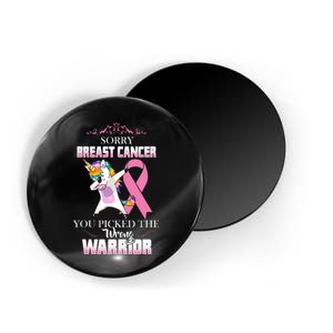 Sorry Breast Cancer You Picked The Wrong Warrior Magnet