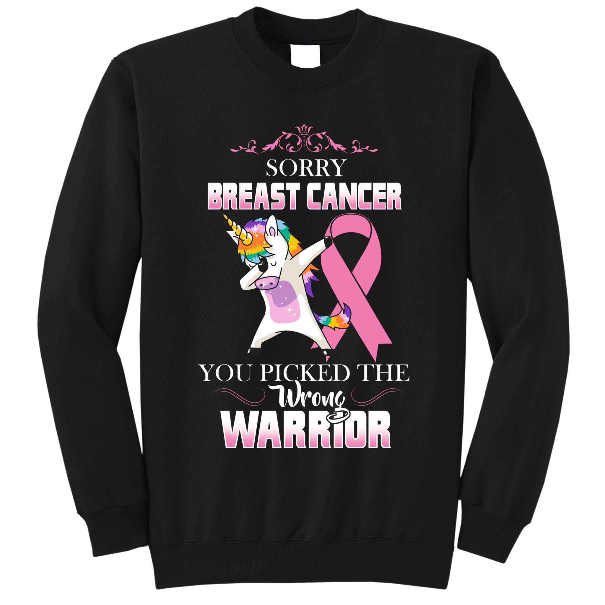 Sorry Breast Cancer You Picked The Wrong Warrior Tall Sweatshirt