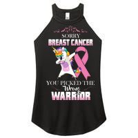 Sorry Breast Cancer You Picked The Wrong Warrior Women's Perfect Tri Rocker Tank