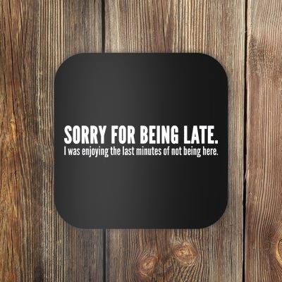 Sorry For Being Late Coaster