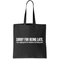 Sorry For Being Late Tote Bag