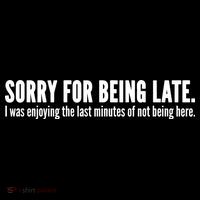 Sorry For Being Late Magnet