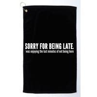 Sorry For Being Late Golf Towel