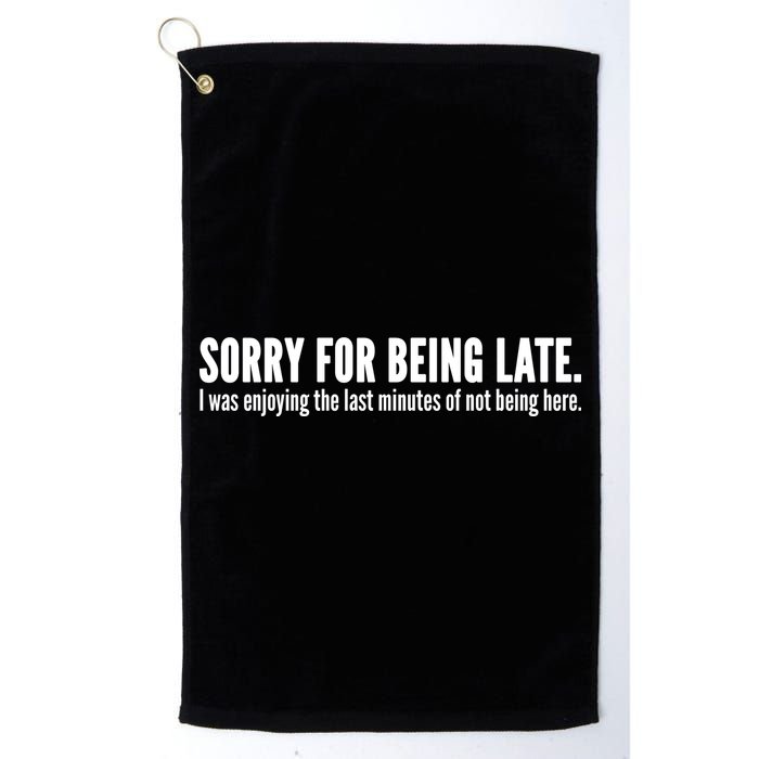 Sorry For Being Late Golf Towel
