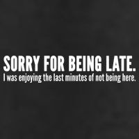 Sorry For Being Late Golf Towel