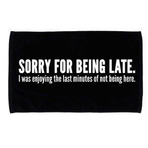 Sorry For Being Late Microfiber Hand Towel