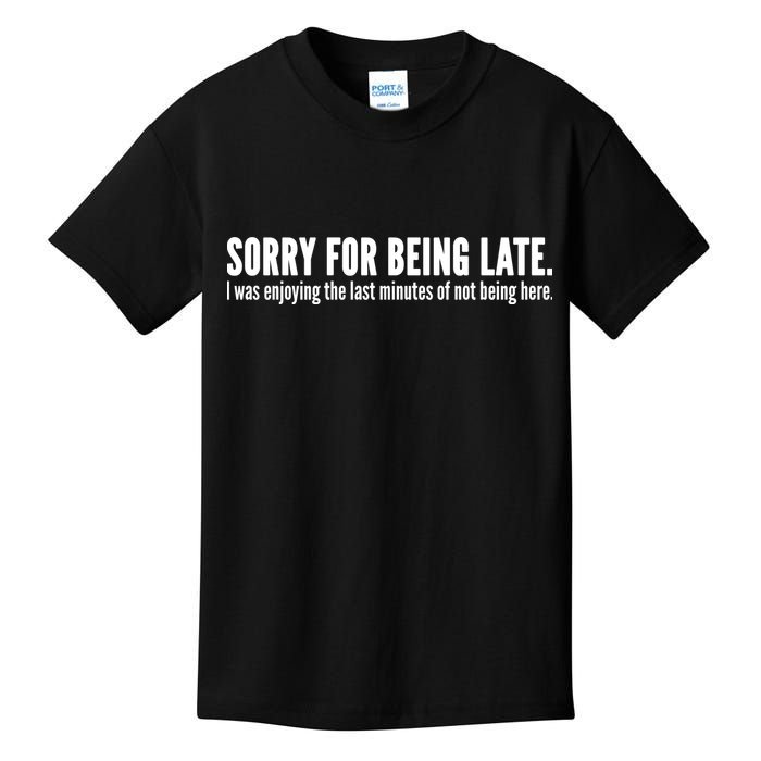 Sorry For Being Late Kids T-Shirt