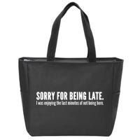 Sorry For Being Late Zip Tote Bag