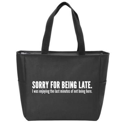 Sorry For Being Late Zip Tote Bag