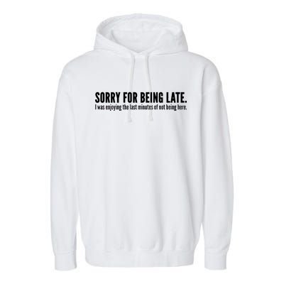 Sorry For Being Late Garment-Dyed Fleece Hoodie