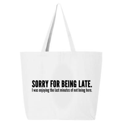 Sorry For Being Late 25L Jumbo Tote