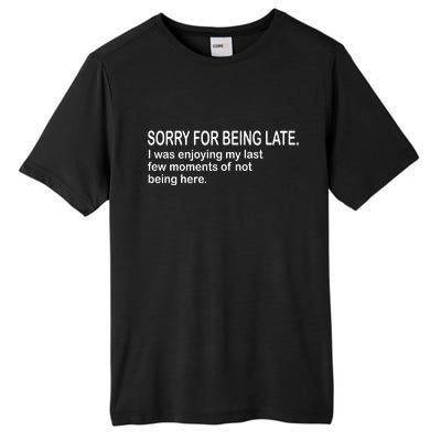 Sorry For Being Late Funny Sayings Tall Fusion ChromaSoft Performance T-Shirt