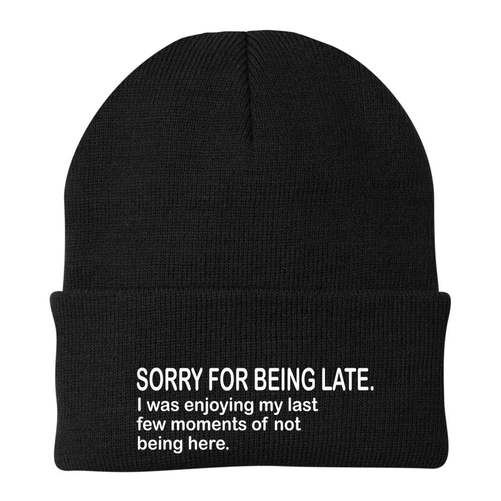 Sorry For Being Late Funny Sayings Beanie