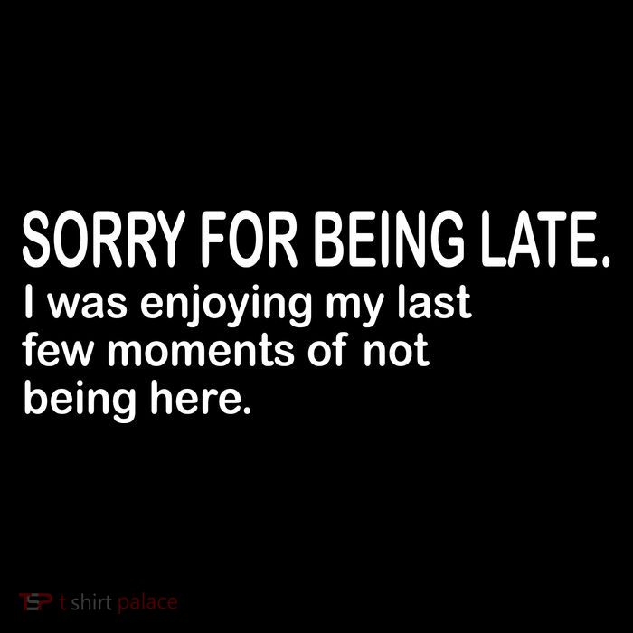 Sorry For Being Late Funny Sayings Flatbill Hat