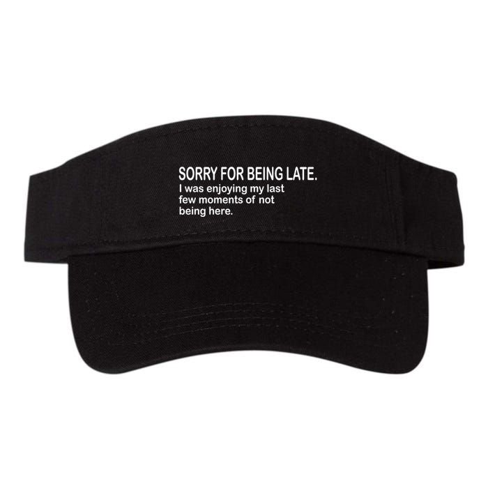 Sorry For Being Late Funny Sayings Visor
