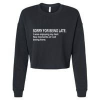 Sorry For Being Late Funny Sayings Cropped Pullover Crew