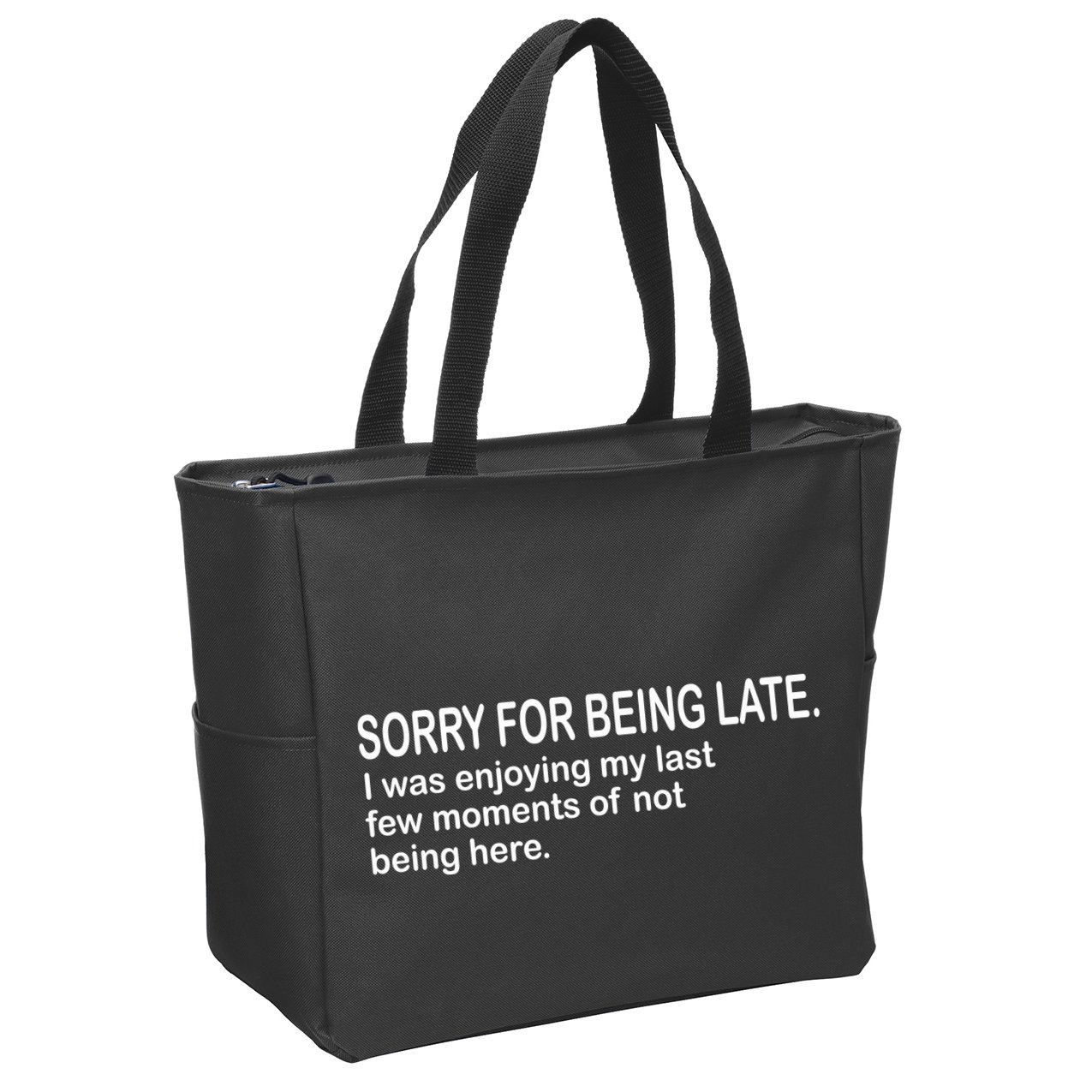 Sorry For Being Late Funny Sayings Zip Tote Bag
