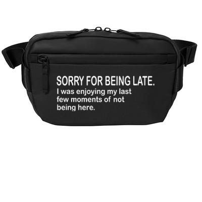 Sorry For Being Late Funny Sayings Crossbody Pack