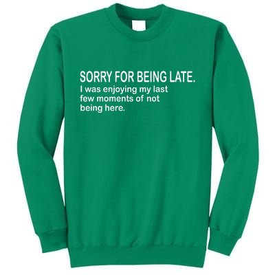 Sorry For Being Late Funny Sayings Sweatshirt