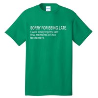 Sorry For Being Late Funny Sayings Tall T-Shirt