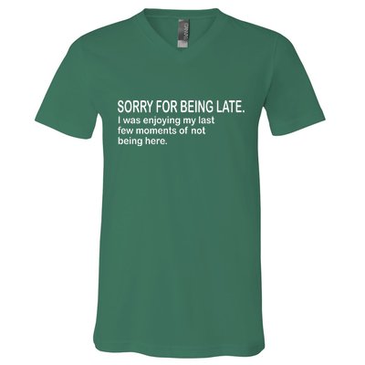 Sorry For Being Late Funny Sayings V-Neck T-Shirt