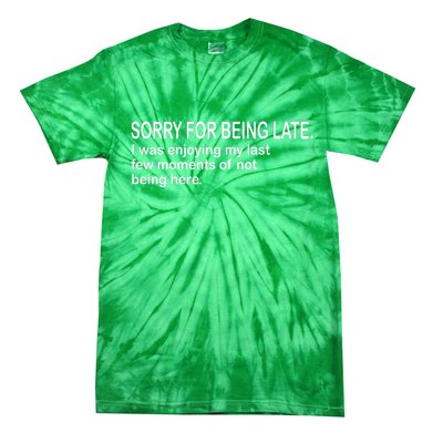 Sorry For Being Late Funny Sayings Tie-Dye T-Shirt