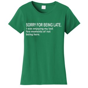 Sorry For Being Late Funny Sayings Women's T-Shirt