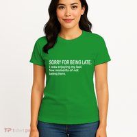 Sorry For Being Late Funny Sayings Womens T-Shirt