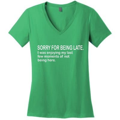 Sorry For Being Late Funny Sayings Women's V-Neck T-Shirt