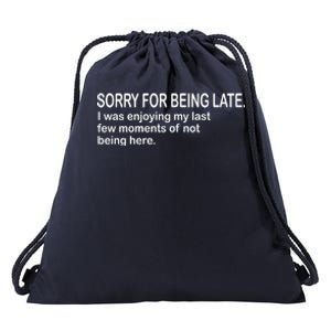 Sorry For Being Late Funny Sayings Drawstring Bag