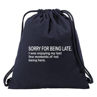 Sorry For Being Late Funny Sayings Drawstring Bag