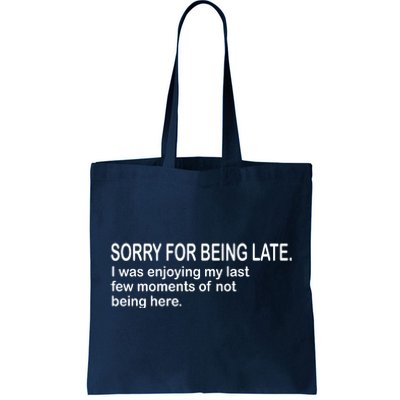 Sorry For Being Late Funny Sayings Tote Bag