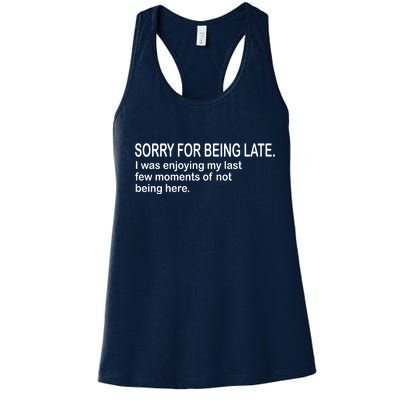 Sorry For Being Late Funny Sayings Women's Racerback Tank