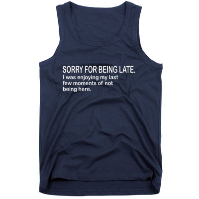 Sorry For Being Late Funny Sayings Tank Top