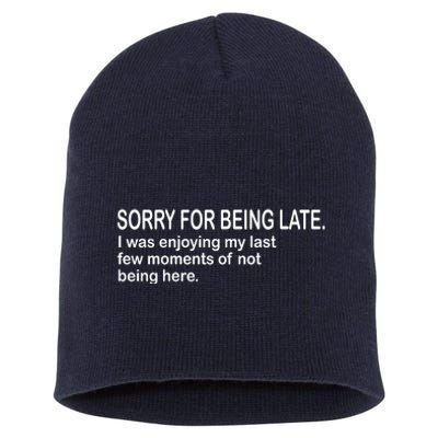 Sorry For Being Late Funny Sayings Short Acrylic Beanie