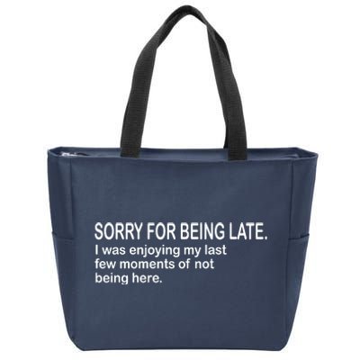 Sorry For Being Late Funny Sayings Zip Tote Bag