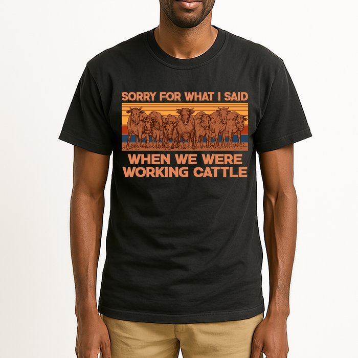 Sorry For What I Said When We Were Working Cattle Tall T-Shirt