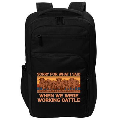 Sorry For What I Said When We Were Working Cattle Impact Tech Backpack