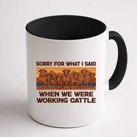 Sorry For What I Said When We Were Working Cattle Mug