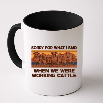 Sorry For What I Said When We Were Working Cattle Mug